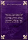 Reports of Cases Argued and Determined in the Court of Queen.s Bench: And the Court of Exchequer Chamber On Appeal from the Court of Queen.s Bench 1861-1869 - William Mawdesley Best