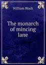 The monarch of mincing lane - William Black