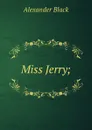 Miss Jerry; - Alexander Black