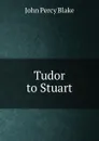 Tudor to Stuart - John Percy Blake