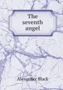 The seventh angel - Alexander Black