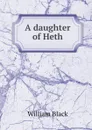 A daughter of Heth - William Black