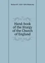 Hand-book of the liturgy of the Church of England - Richard P. 1820-1884 Blakeney