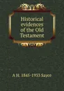 Historical evidences of the Old Testament - Archibald Henry Sayce