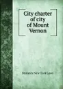 City charter of city of Mount Vernon - Statutes New York Laws