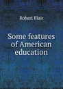 Some features of American education - Robert Blair