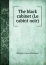 The black cabinet (Le cabint noir) - Maurice Irisson d'Herisson