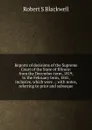Reports of decisions of the Supreme Court of the State of Illinois: from the December term, 1819, to the February term, 1841, inclusive, which were . ; with notes, referring to prior and subseque - Robert S Blackwell