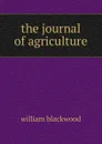 the journal of agriculture - William Blackwood