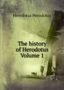 The history of Herodotus Volume 1 - Herodotus
