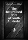 The naturalised flora of South Australia - John McConnell Black