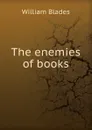 The enemies of books - William Blades