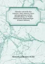 Histoire naturelle des insectes: leurs moeurs, leurs metamorphoses et leur classification, ou Traite elementaire dentomologie (French Edition) - Metcalf Collection NCRS