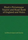 Black.s Picturesque Tourist and Road-Book of England and Wales - Ltd Black Adam And Charles
