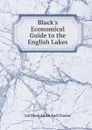 Black.s Economical Guide to the English Lakes - Ltd Black Adam And Charles