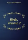 Birds, Volume 2 - Oates Eugene William