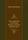 The Condition of Working Women and the Factory Acts - Helen Blackburn