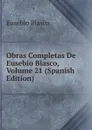 Obras Completas De Eusebio Blasco, Volume 21 (Spanish Edition) - Eusebio Blasco