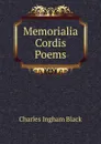 Memorialia Cordis Poems. - Charles Ingham Black