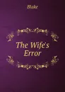 The Wife.s Error - Blake