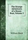 The Strange Adventures of a House-Boat, Volume 2 - William Black
