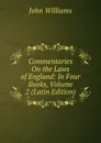 Commentaries On the Laws of England: In Four Books, Volume 2 (Latin Edition) - John Williams