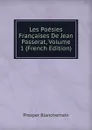 Les Poesies Francaises De Jean Passerat, Volume 1 (French Edition) - Prosper Blanchemain