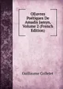 OEuvres Poetiques De Amadis Jamyn, Volume 2 (French Edition) - Guillaume Colletet