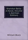 Shandon Bells: A Novel, Volume 1 (German Edition) - William Black