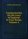 Commentaries On the Laws of England: In Four Books, Volume 4 - William Blackstone