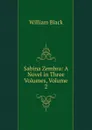 Sabina Zembra: A Novel in Three Volumes, Volume 2 - William Black