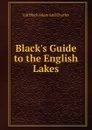 Black.s Guide to the English Lakes - Ltd Black Adam And Charles