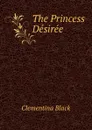 The Princess Desiree - Clementina Black