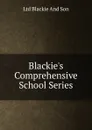 Blackie.s Comprehensive School Series - Ltd Blackie And Son