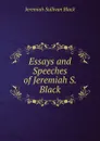 Essays and Speeches of Jeremiah S. Black - Jeremiah Sullivan Black