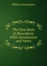 The First Book of Maccabees: With Introduction and Notes - William Fairweather