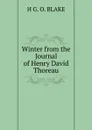 Winter from the Journal of Henry David Thoreau - H G. O. BLAKE