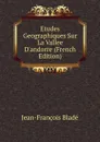 Etudes Geographiques Sur La Vallee D.andorre (French Edition) - Jean-François Bladé