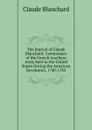 The Journal of Claude Blanchard: Commissary of the French Auxiliary Army Sent to the United States During the American Revolution, 1780-1783 - Claude Blanchard