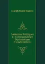 Memoires Politiques Et Correspondance Diplomatique (French Edition) - Joseph Marie Maistre