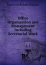 Office Organisation and Management Including Secretarial Work - Lawrence Robert Dicksee
