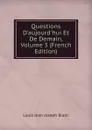 Questions D.aujourd.hui Et De Demain, Volume 3 (French Edition) - Louis Jean Joseph Blanc