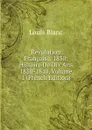 Revolution Francaise, 1830: Histoire De Dix Ans 1830-1840, Volume 1 (French Edition) - Louis Blanc