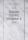 Italian Cities, Volume 2 - Edwin Howland Blashfield