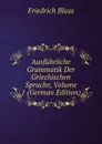 Ausfuhrliche Grammatik Der Griechischen Sprache, Volume 1 (German Edition) - Friedrich Blass