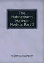 The Hahnemann Materia Medica, Part 2 - Robert Ellis Dudgeon