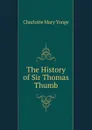 The History of Sir Thomas Thumb - Charlotte Mary Yonge