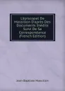 L.episcopat De Massillon D.apres Des Documents Inedits Suivi De Sa Correspondance (French Edition) - Jean-Baptiste Massillon