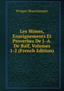 Les Mimes, Enseignements Et Proverbes De J.-A. De Baif, Volumes 1-2 (French Edition) - Prosper Blanchemain