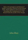 Blair.s Chronological and Historical Tables: From the Creation to the Present Time: With Additions and Corrections  .Including the Computation of . the Period from the Exode to the Temple - John Blair